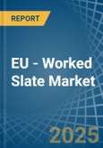 EU - Worked Slate - Market Analysis, Forecast, Size, Trends and Insights- Product Image