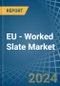 EU - Worked Slate - Market Analysis, Forecast, Size, Trends and Insights - Product Image