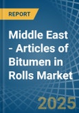 Middle East - Articles of Bitumen in Rolls - Market Analysis, Forecast, Size, Trends and insights- Product Image