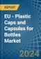 EU - Plastic Caps and Capsules for Bottles - Market Analysis, forecast, Size, Trends and Insights - Product Thumbnail Image