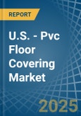 U.S. - Pvc Floor Covering - Market Analysis, Forecast, Size, Trends and Insights- Product Image