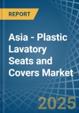 Asia - Plastic Lavatory Seats and Covers - Market Analysis, Forecast, Size, Trends and Insights- Product Image