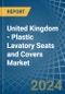 United Kingdom - Plastic Lavatory Seats and Covers - Market Analysis, Forecast, Size, Trends and Insights - Product Thumbnail Image