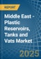 Middle East - Plastic Reservoirs, Tanks and Vats - Market Analysis, Forecast, Size, Trends and Insights - Product Thumbnail Image