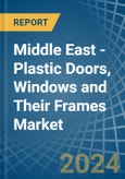 Middle East - Plastic Doors, Windows and Their Frames - Market Analysis, Forecast, Size, Trends and Insights- Product Image