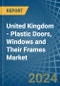 United Kingdom - Plastic Doors, Windows and Their Frames - Market Analysis, Forecast, Size, Trends and Insights - Product Thumbnail Image