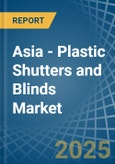 Asia - Plastic Shutters and Blinds - Market Analysis, Forecast, Size, Trends and Insights- Product Image