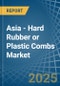 Asia - Hard Rubber or Plastic Combs - Market Analysis, Forecast, Size, Trends and Insights - Product Image