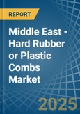 Middle East - Hard Rubber or Plastic Combs - Market Analysis, Forecast, Size, Trends and Insights- Product Image