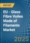 EU - Glass Fibre Voiles Made of Filaments - Market Analysis, Forecast, Size, Trends and Insights - Product Thumbnail Image