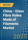 China - Glass Fibre Voiles Made of Filaments - Market Analysis, Forecast, Size, Trends and Insights- Product Image