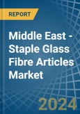 Middle East - Staple Glass Fibre Articles - Market Analysis, Forecast, Size, Trends and Insights- Product Image