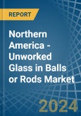 Northern America - Unworked Glass in Balls or Rods - Market Analysis, Forecast, Size, Trends and insights- Product Image