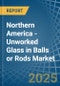 Northern America - Unworked Glass in Balls or Rods - Market Analysis, Forecast, Size, Trends and insights - Product Image