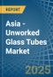 Asia - Unworked Glass Tubes - Market Analysis, Forecast, Size, Trends and Insights - Product Image