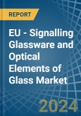 EU - Signalling Glassware and Optical Elements of Glass - Market Analysis, Forecast, Size, Trends and Insights- Product Image