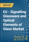 EU - Signalling Glassware and Optical Elements of Glass - Market Analysis, Forecast, Size, Trends and Insights - Product Image
