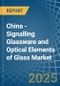 China - Signalling Glassware and Optical Elements of Glass - Market Analysis, Forecast, Size, Trends and Insights - Product Image