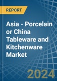 Asia - Porcelain or China Tableware and Kitchenware - Market Analysis, Forecast, Size, Trends and Insights- Product Image
