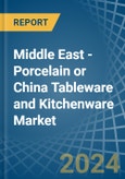 Middle East - Porcelain or China Tableware and Kitchenware - Market Analysis, Forecast, Size, Trends and Insights- Product Image
