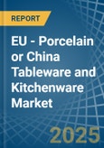 EU - Porcelain or China Tableware and Kitchenware - Market Analysis, Forecast, Size, Trends and Insights- Product Image