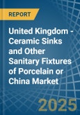 United Kingdom - Ceramic Sinks and Other Sanitary Fixtures of Porcelain or China - Market Analysis, Forecast, Size, Trends and Insights- Product Image