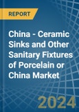 China - Ceramic Sinks and Other Sanitary Fixtures of Porcelain or China - Market Analysis, Forecast, Size, Trends and Insights- Product Image