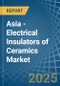 Asia - Electrical Insulators of Ceramics - Market Analysis, Forecast, Size, Trends and Insights - Product Thumbnail Image