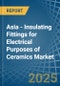 Asia - Insulating Fittings for Electrical Purposes of Ceramics - Market Analysis, forecast, Size, Trends and Insights - Product Thumbnail Image