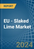EU - Slaked Lime - Market Analysis, Forecast, Size, Trends and Insights- Product Image