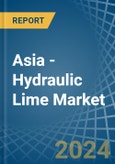 Asia - Hydraulic Lime - Market Analysis, Forecast, Size, Trends and Insights- Product Image