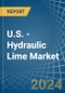 U.S. - Hydraulic Lime - Market Analysis, Forecast, Size, Trends and Insights - Product Thumbnail Image
