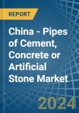 China - Pipes of Cement, Concrete or Artificial Stone - Market Analysis, Forecast, Size, Trends and Insights- Product Image