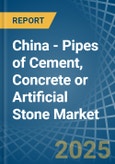 China - Pipes of Cement, Concrete or Artificial Stone - Market Analysis, Forecast, Size, Trends and Insights- Product Image
