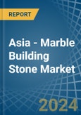 Asia - Marble Building Stone - Market Analysis, Forecast, Size, Trends and Insights- Product Image