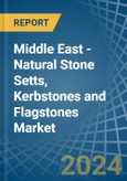 Middle East - Natural Stone Setts, Kerbstones and Flagstones - Market Analysis, Forecast, Size, Trends and Insights- Product Image