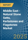 Middle East - Natural Stone Setts, Kerbstones and Flagstones - Market Analysis, Forecast, Size, Trends and Insights- Product Image