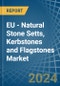 EU - Natural Stone Setts, Kerbstones and Flagstones - Market Analysis, Forecast, Size, Trends and Insights - Product Thumbnail Image