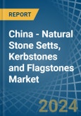 China - Natural Stone Setts, Kerbstones and Flagstones - Market Analysis, Forecast, Size, Trends and Insights- Product Image