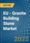 EU - Granite Building Stone - Market Analysis, Forecast, Size, Trends and Insights - Product Thumbnail Image