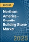 Northern America - Granite Building Stone - Market Analysis, Forecast, Size, Trends and Insights - Product Thumbnail Image