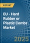 EU - Hard Rubber or Plastic Combs - Market Analysis, Forecast, Size, Trends and Insights - Product Image