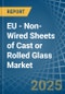 EU - Non-Wired Sheets of Cast or Rolled Glass - Market Analysis, Forecast, Size, Trends and Insights - Product Thumbnail Image