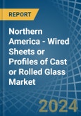 Northern America - Wired Sheets or Profiles of Cast or Rolled Glass - Market Analysis, Forecast, Size, Trends and Insights- Product Image