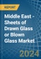 Middle East - Sheets of Drawn Glass or Blown Glass - Market Analysis, Forecast, Size, Trends and Insights - Product Thumbnail Image
