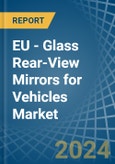 EU - Glass Rear-View Mirrors for Vehicles - Market Analysis, forecast, Size, Trends and Insights- Product Image