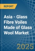 Asia - Glass Fibre Voiles Made of Glass Wool - Market Analysis, Forecast, Size, Trends and Insights- Product Image