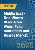 Middle East - Non-Woven Glass Fibre Webs, Felts, Mattresses and Boards - Market Analysis, Forecast, Size, Trends and Insights- Product Image