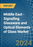 Middle East - Signalling Glassware and Optical Elements of Glass - Market Analysis, Forecast, Size, Trends and Insights- Product Image