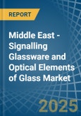 Middle East - Signalling Glassware and Optical Elements of Glass - Market Analysis, Forecast, Size, Trends and Insights- Product Image